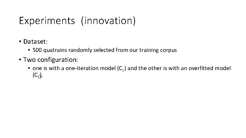 Experiments (innovation) • Dataset: • 500 quatrains randomly selected from our training corpus •