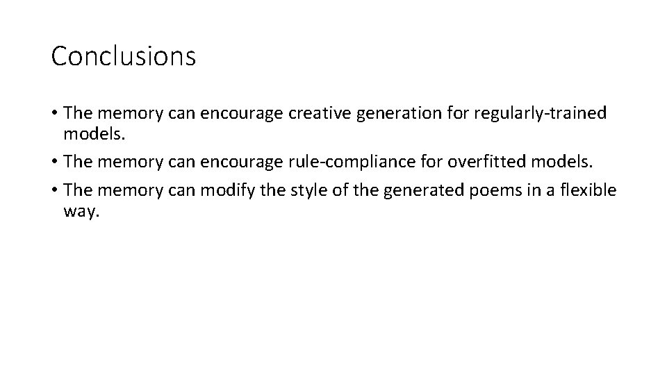 Conclusions • The memory can encourage creative generation for regularly-trained models. • The memory