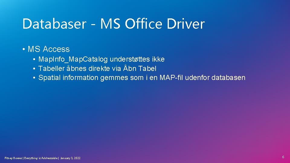 Databaser - MS Office Driver • MS Access • Map. Info_Map. Catalog understøttes ikke Databaser - MS Office Driver • MS Access • Map. Info_Map. Catalog understøttes ikke