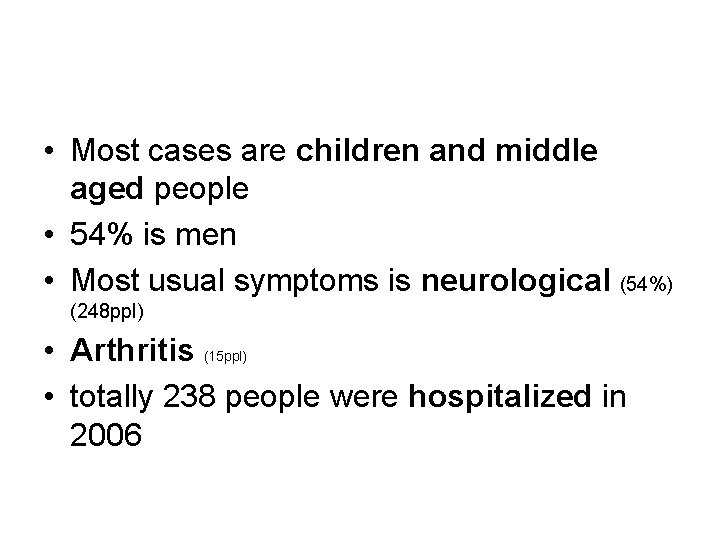 • Most cases are children and middle aged people • 54% is men