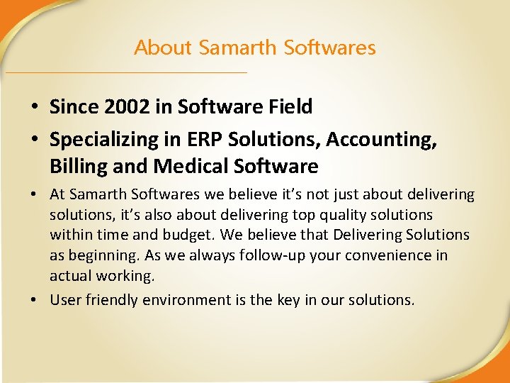 About Samarth Softwares • Since 2002 in Software Field • Specializing in ERP Solutions,