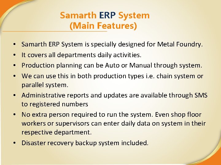 Samarth ERP System (Main Features) Samarth ERP System is specially designed for Metal Foundry.