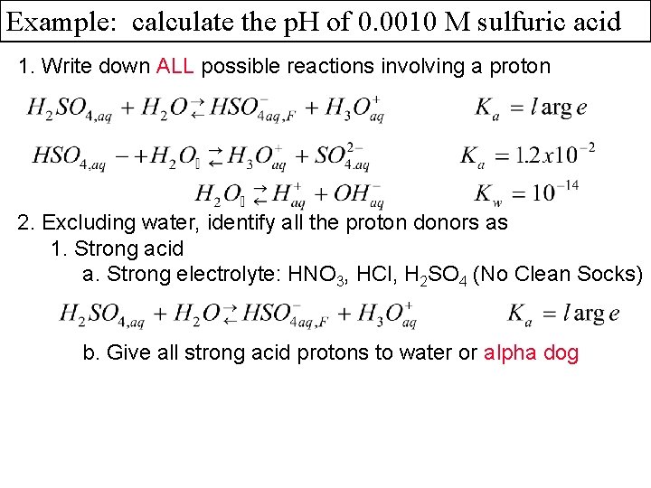 Example: calculate the p. H of 0. 0010 M sulfuric acid 1. Write down