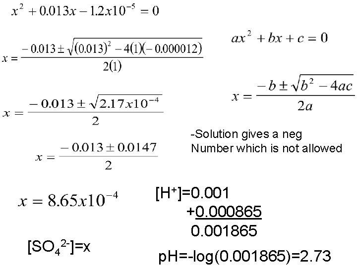 -Solution gives a neg Number which is not allowed [SO 42 -]=x [H+]=0. 001