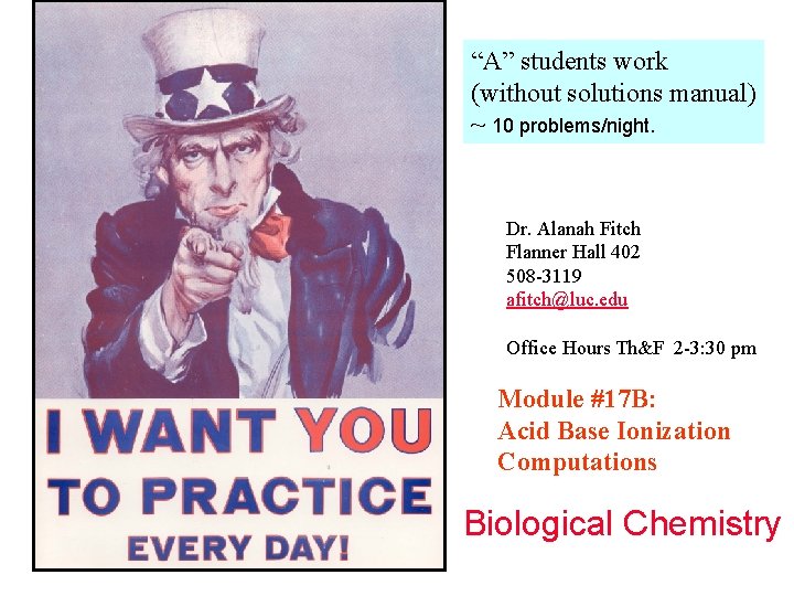 “A” students work (without solutions manual) ~ 10 problems/night. Dr. Alanah Fitch Flanner Hall