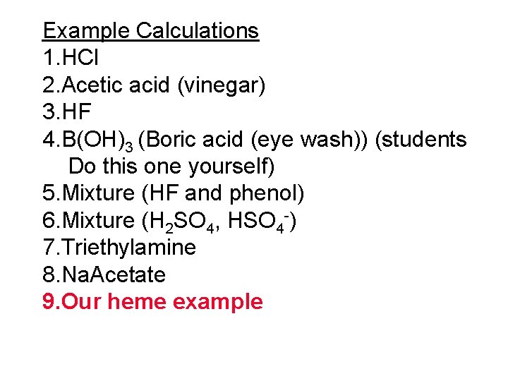 Example Calculations 1. HCl 2. Acetic acid (vinegar) 3. HF 4. B(OH)3 (Boric acid