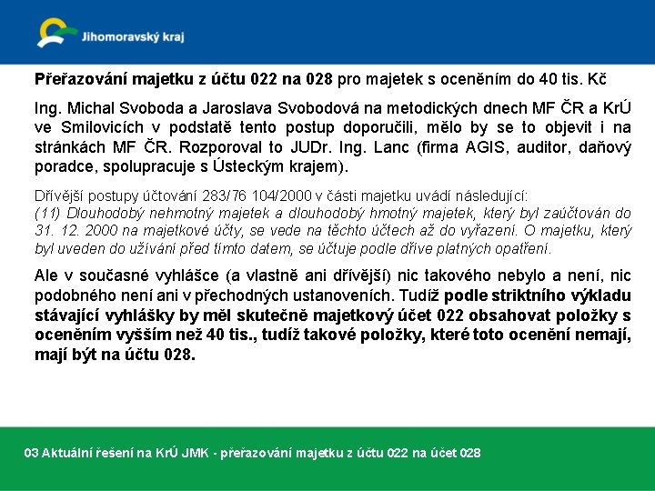 Přeřazování majetku z účtu 022 na 028 pro majetek s oceněním do 40 tis.