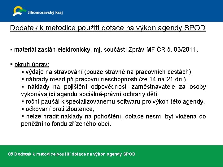 Dodatek k metodice použití dotace na výkon agendy SPOD § materiál zaslán elektronicky, mj.