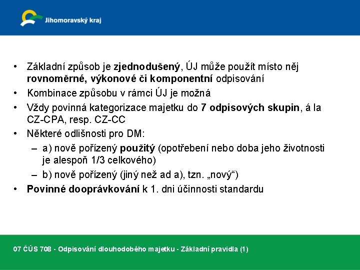  • Základní způsob je zjednodušený, ÚJ může použít místo něj rovnoměrné, výkonové či