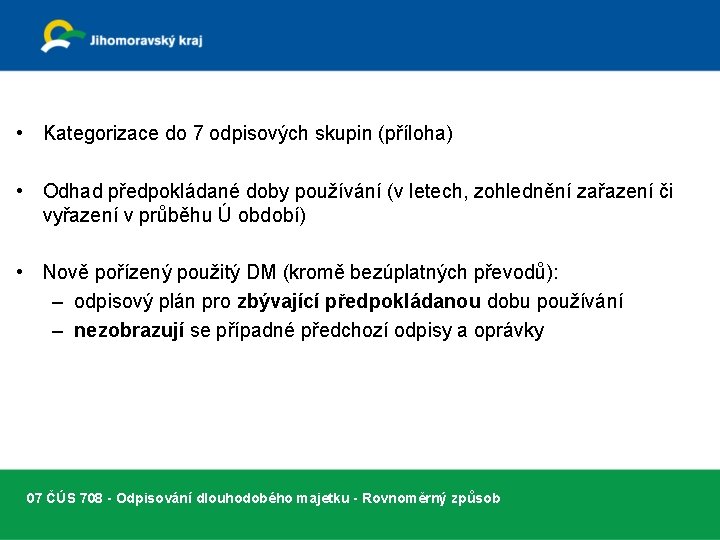  • Kategorizace do 7 odpisových skupin (příloha) • Odhad předpokládané doby používání (v