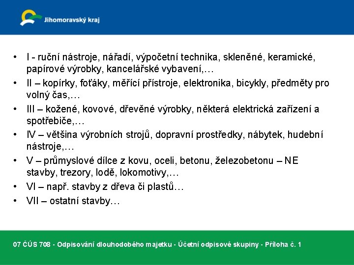  • I - ruční nástroje, nářadí, výpočetní technika, skleněné, keramické, papírové výrobky, kancelářské