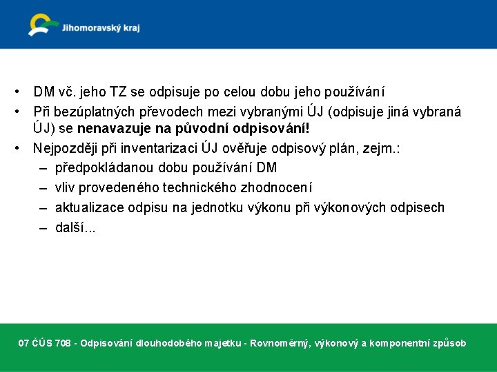 • DM vč. jeho TZ se odpisuje po celou dobu jeho používání •