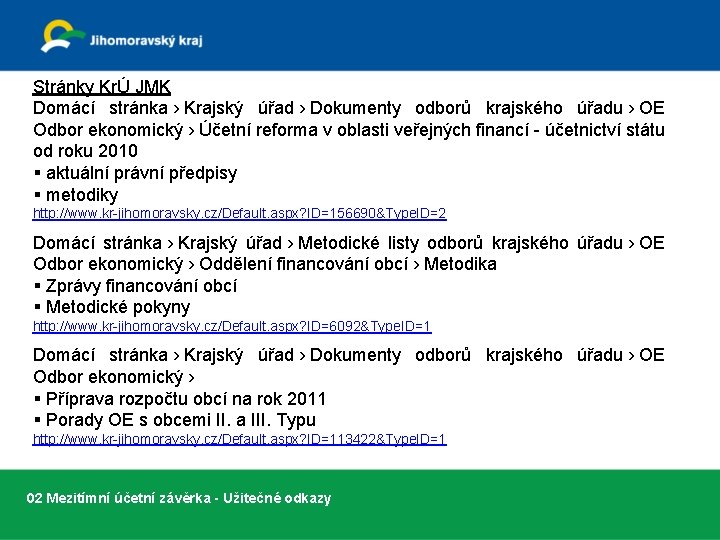 Stránky KrÚ JMK Domácí stránka › Krajský úřad › Dokumenty odborů krajského úřadu ›