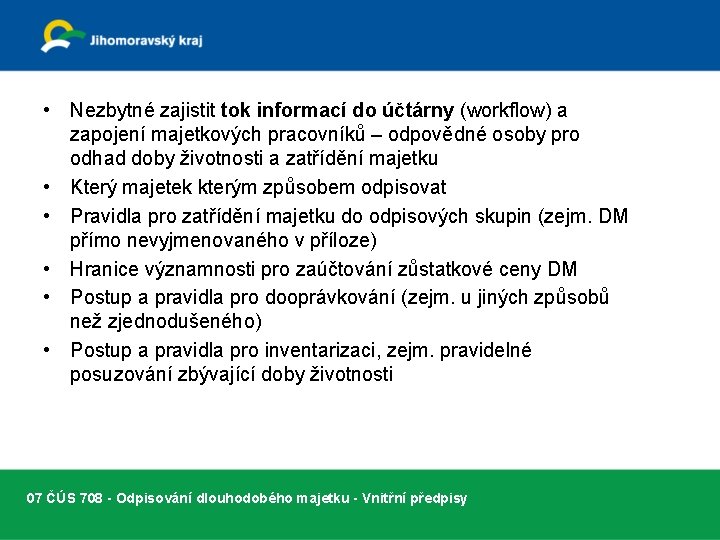  • Nezbytné zajistit tok informací do účtárny (workflow) a zapojení majetkových pracovníků –