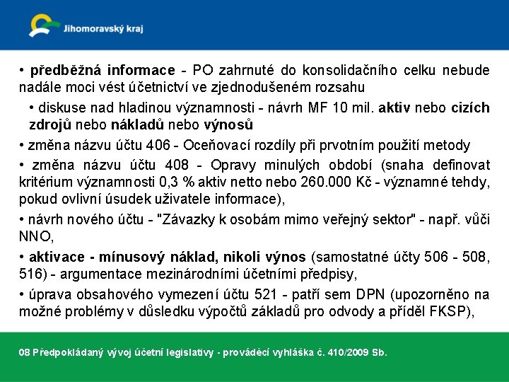  • předběžná informace - PO zahrnuté do konsolidačního celku nebude nadále moci vést