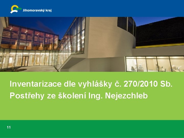 Inventarizace dle vyhlášky č. 270/2010 Sb. Postřehy ze školení Ing. Nejezchleb 11 