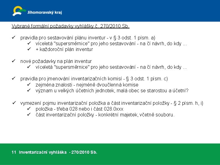 Vybrané formální požadavky vyhlášky č. 270/2010 Sb. ü pravidla pro sestavování plánu inventur -