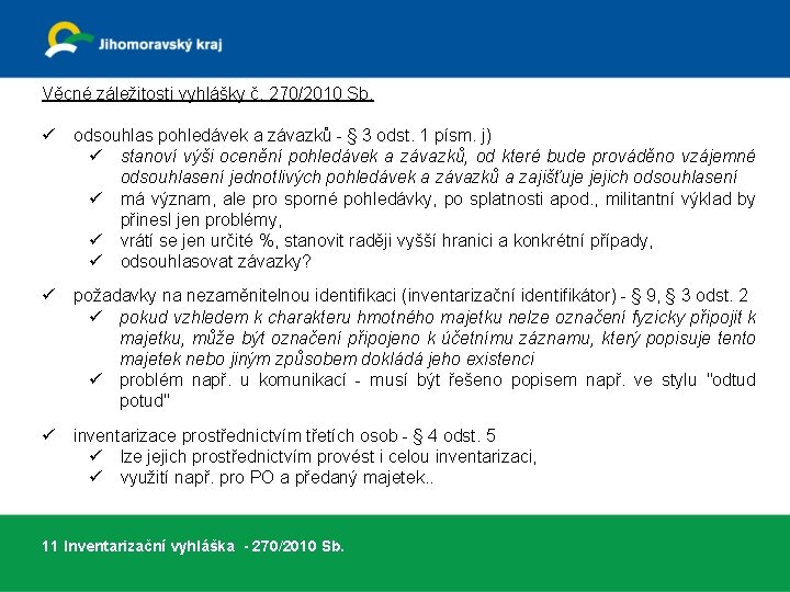 Věcné záležitosti vyhlášky č. 270/2010 Sb. ü odsouhlas pohledávek a závazků - § 3