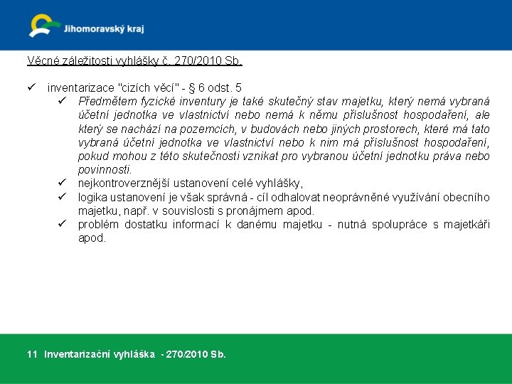 Věcné záležitosti vyhlášky č. 270/2010 Sb. ü inventarizace "cizích věcí" - § 6 odst.