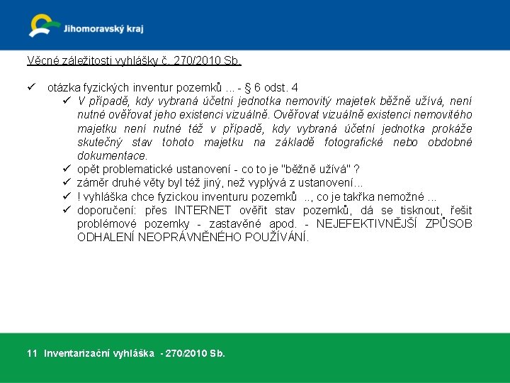Věcné záležitosti vyhlášky č. 270/2010 Sb. ü otázka fyzických inventur pozemků. . . -