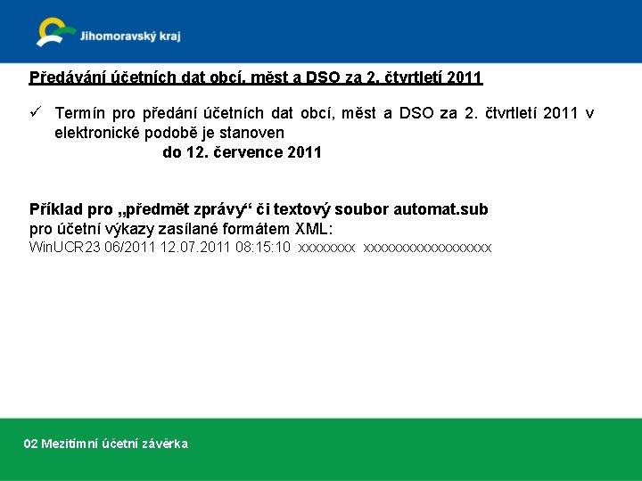 Předávání účetních dat obcí, měst a DSO za 2. čtvrtletí 2011 ü Termín pro