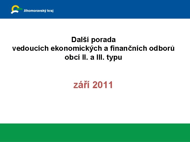 Další porada vedoucích ekonomických a finančních odborů obcí II. a III. typu září 2011