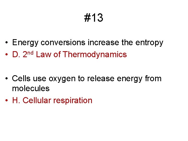 #13 • Energy conversions increase the entropy • D. 2 nd Law of Thermodynamics