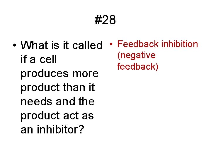 #28 • What is it called • if a cell produces more product than