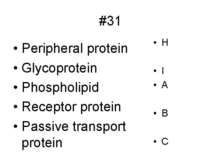 #31 • Peripheral protein • Glycoprotein • Phospholipid • Receptor protein • Passive transport