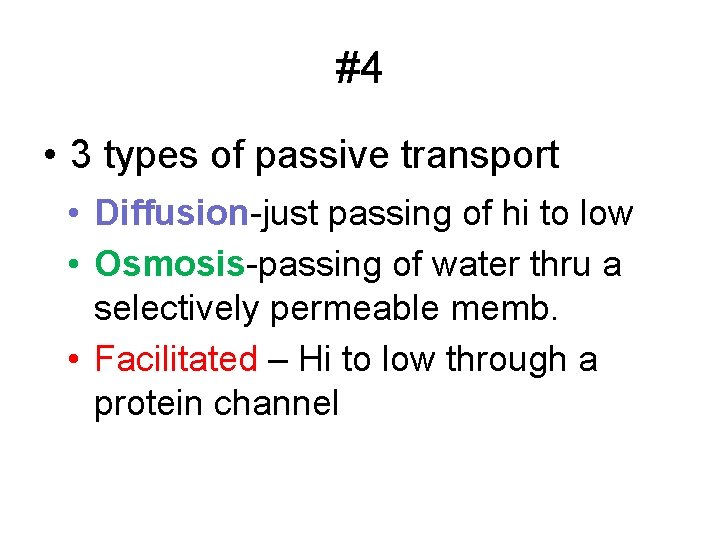 #4 • 3 types of passive transport • Diffusion-just passing of hi to low