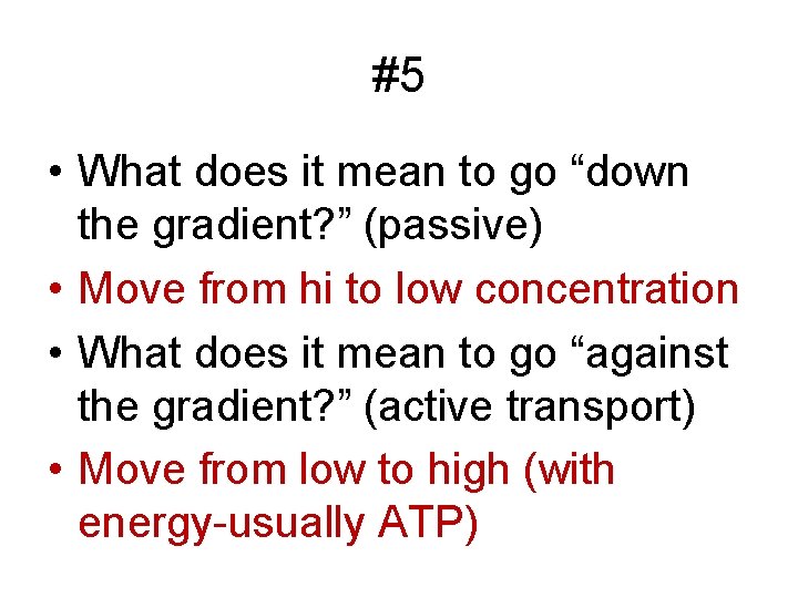 #5 • What does it mean to go “down the gradient? ” (passive) •