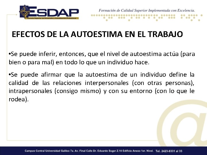 EFECTOS DE LA AUTOESTIMA EN EL TRABAJO • Se puede inferir, entonces, que el