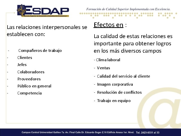 Las relaciones interpersonales se establecen con: Efectos en : - Compañeros de trabajo La