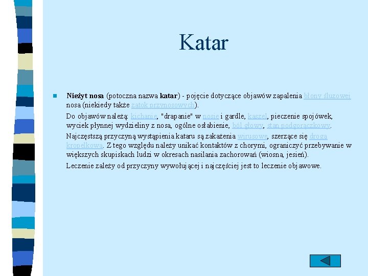 Katar n Nieżyt nosa (potoczna nazwa katar) - pojęcie dotyczące objawów zapalenia błony śluzowej