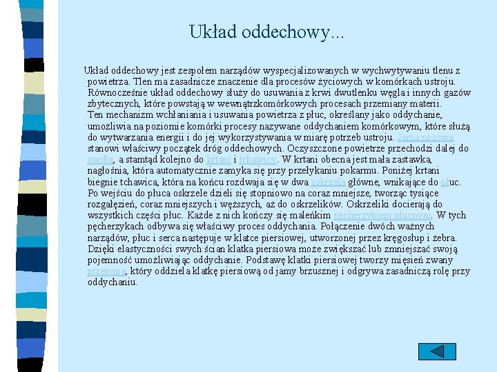 Układ oddechowy. . . Układ oddechowy jest zespołem narządów wyspecjalizowanych w wychwytywaniu tlenu z