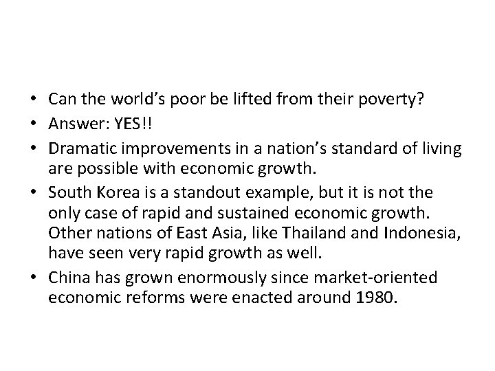  • Can the world’s poor be lifted from their poverty? • Answer: YES!!