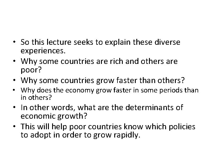  • So this lecture seeks to explain these diverse experiences. • Why some