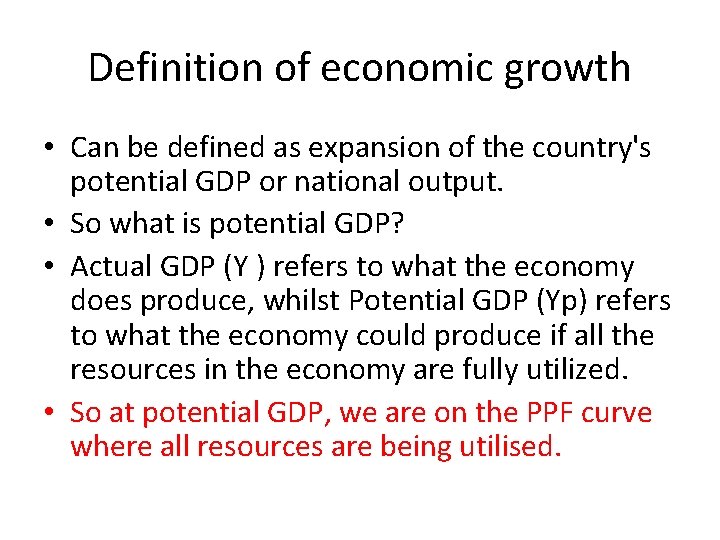 Definition of economic growth • Can be defined as expansion of the country's potential