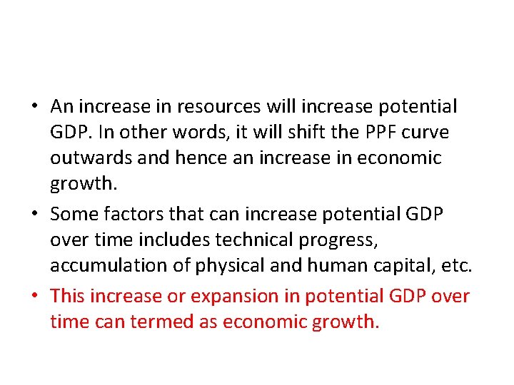  • An increase in resources will increase potential GDP. In other words, it