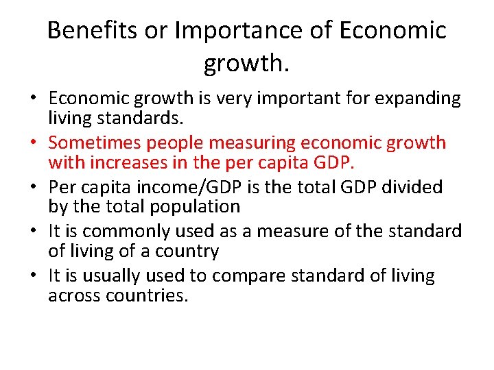 Benefits or Importance of Economic growth. • Economic growth is very important for expanding