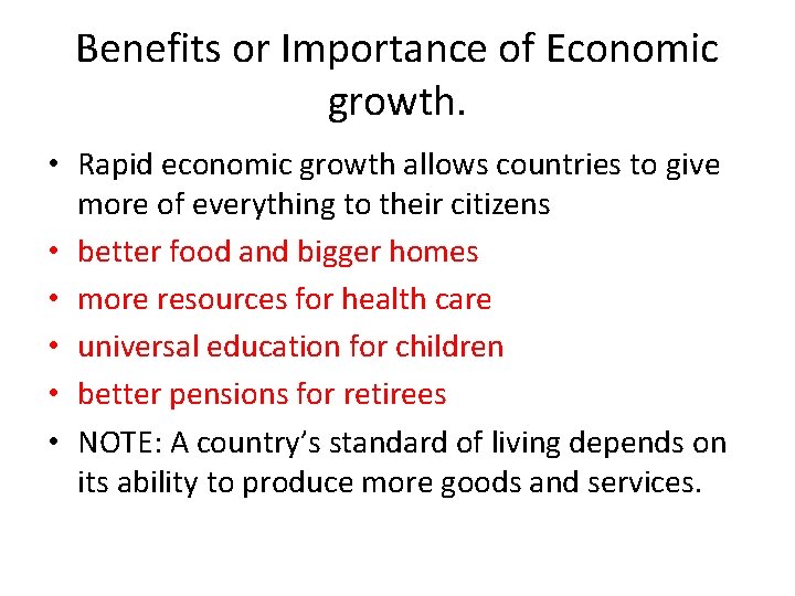 Benefits or Importance of Economic growth. • Rapid economic growth allows countries to give