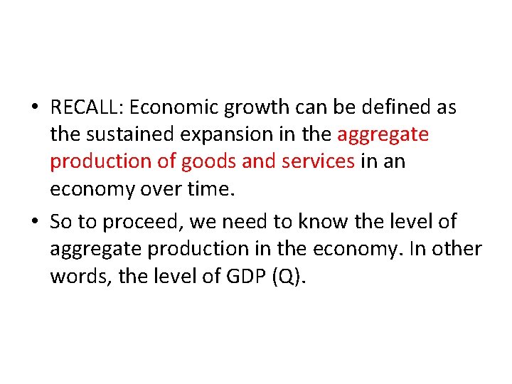  • RECALL: Economic growth can be defined as the sustained expansion in the