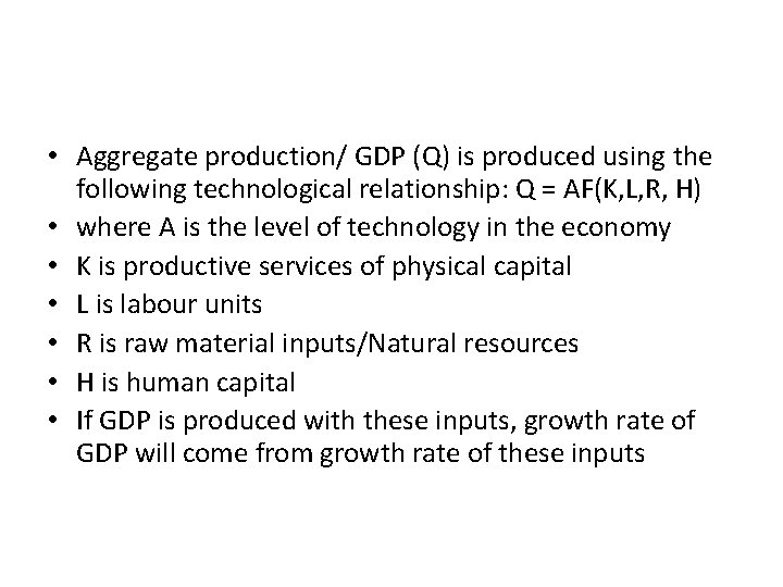  • Aggregate production/ GDP (Q) is produced using the following technological relationship: Q