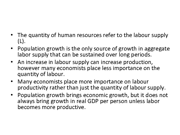  • The quantity of human resources refer to the labour supply (L). •