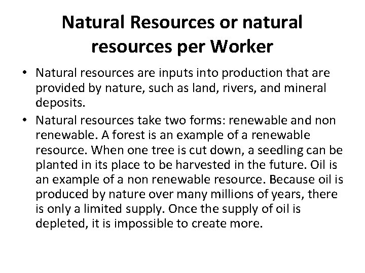 Natural Resources or natural resources per Worker • Natural resources are inputs into production