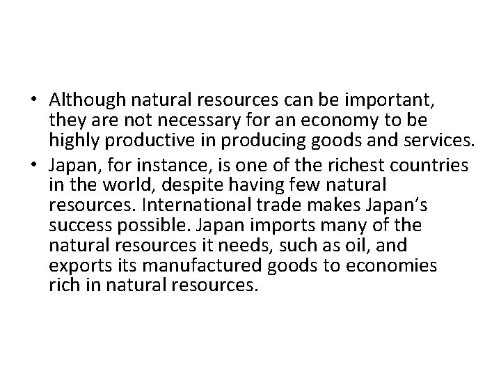  • Although natural resources can be important, they are not necessary for an