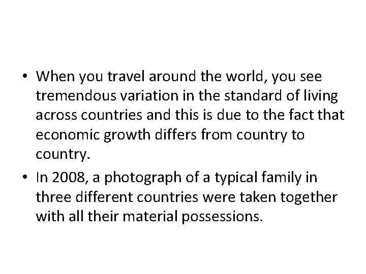  • When you travel around the world, you see tremendous variation in the