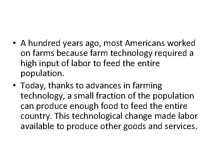  • A hundred years ago, most Americans worked on farms because farm technology