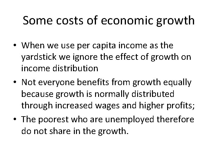 Some costs of economic growth • When we use per capita income as the