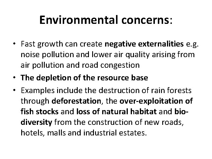 Environmental concerns: • Fast growth can create negative externalities e. g. noise pollution and